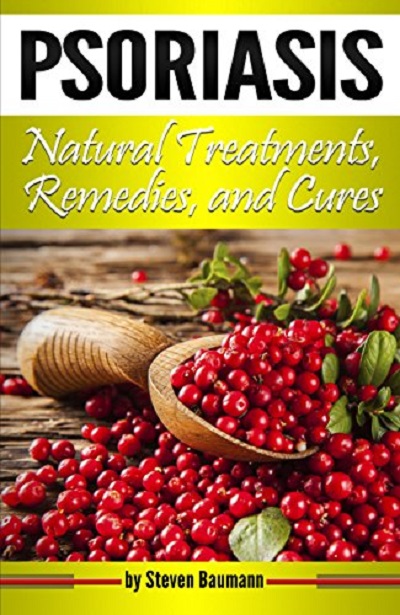 FREE: Psoriasis Natural Treatments, Remedies, and Cures by Steven Baumann