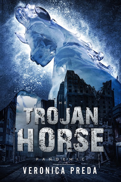 FREE: The Trojan Horse Pandemic: A Struggle for World Domination by Veronica Preda