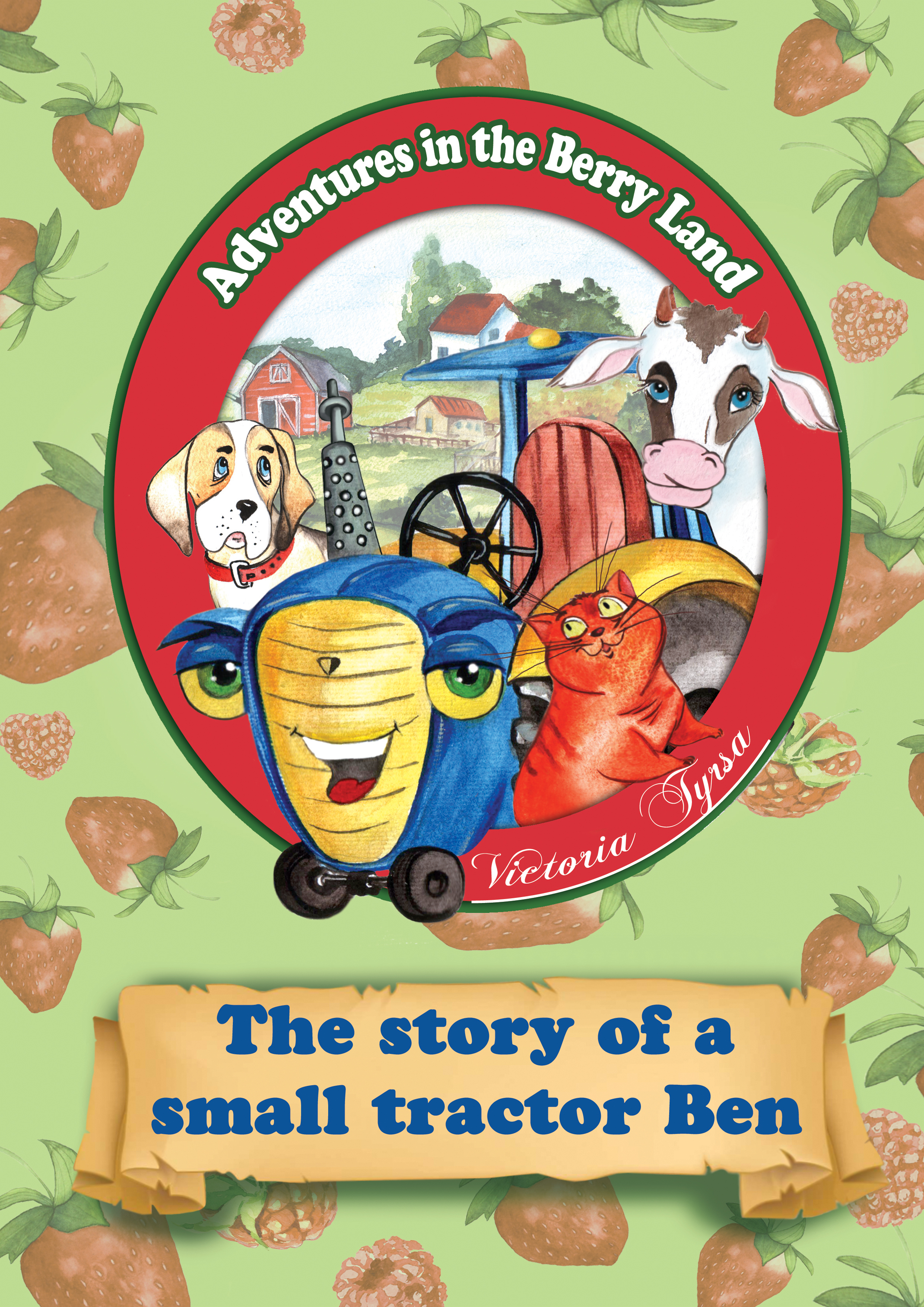FREE: The story of a small tractor Ben (Adventures in the Berry Land Book 1) by Victoria Tyrsa