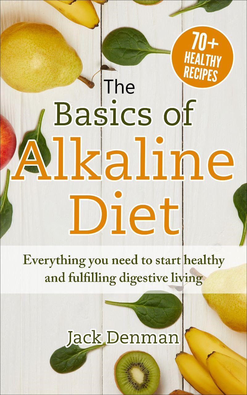 FREE: The Basics of Alkaline Diet: Everything you need to start healthy and fulfilling digestive living by Jack Denman