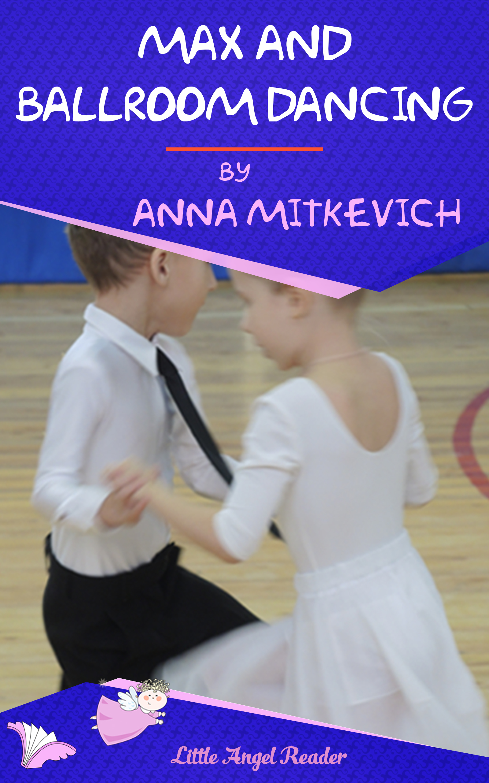 FREE: Max and his Ballroom Dance Competition by Anna Mitkevich