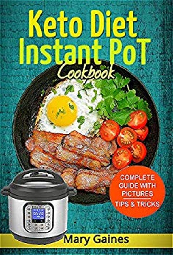 FREE: Keto Diet Instant Pot Cookbook: Healthy, Quick & Easy Instant Pot Recipes Ketogenic for Beginners’ & Advanced: High Fat & Low-Carb Meals’ Guide For Your Pressure Cooker by Mary Gaines