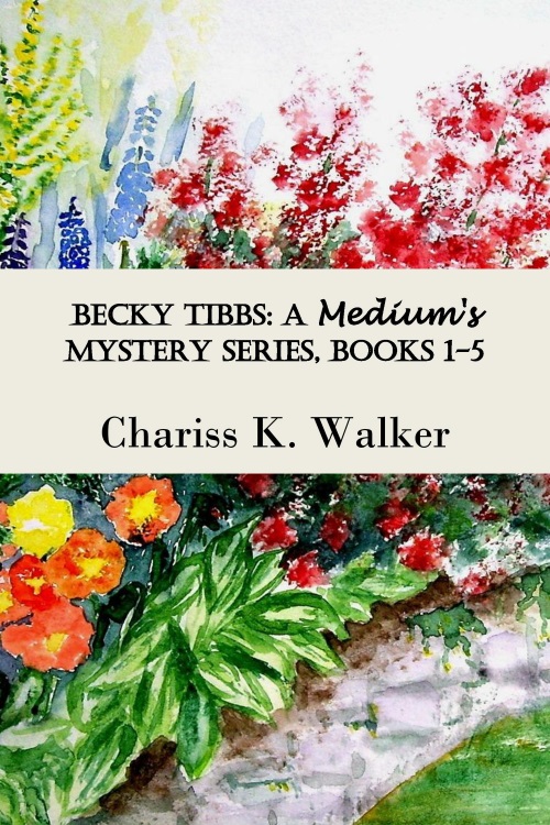 FREE: Becky Tibbs: A Medium’s Mystery Series by Chariss K. Walker