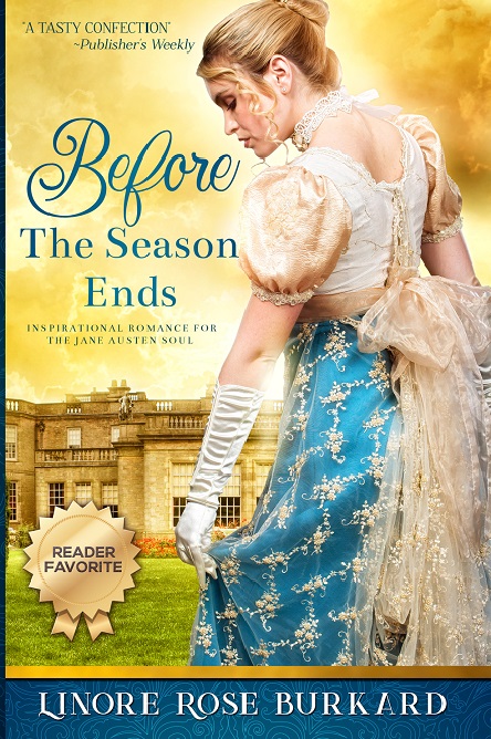 FREE: Before the Season Ends: A Romance Novel of Regency England by Linore Rose Burkard