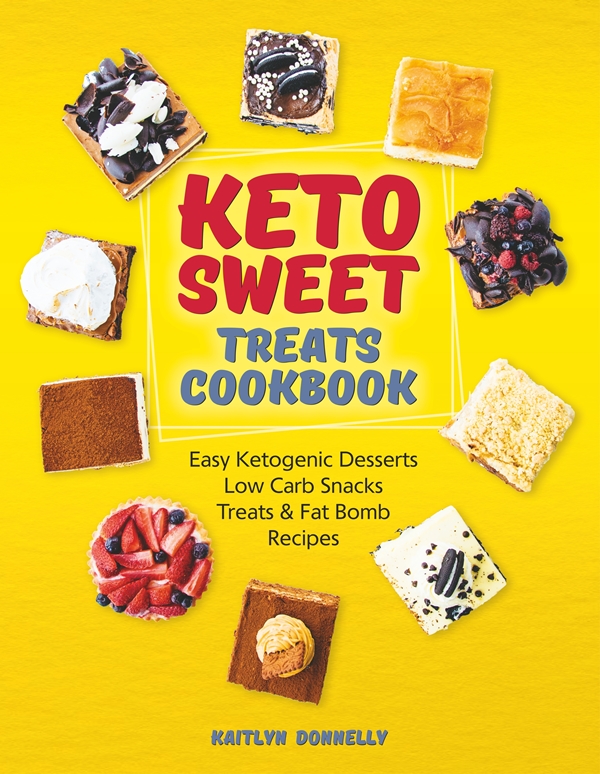 FREE: Keto Sweet Treats Cookbook: Easy Ketogenic Desserts, Low Carb Snacks, Treats & Fat Bomb Recipes by Kaitlyn Donnelly