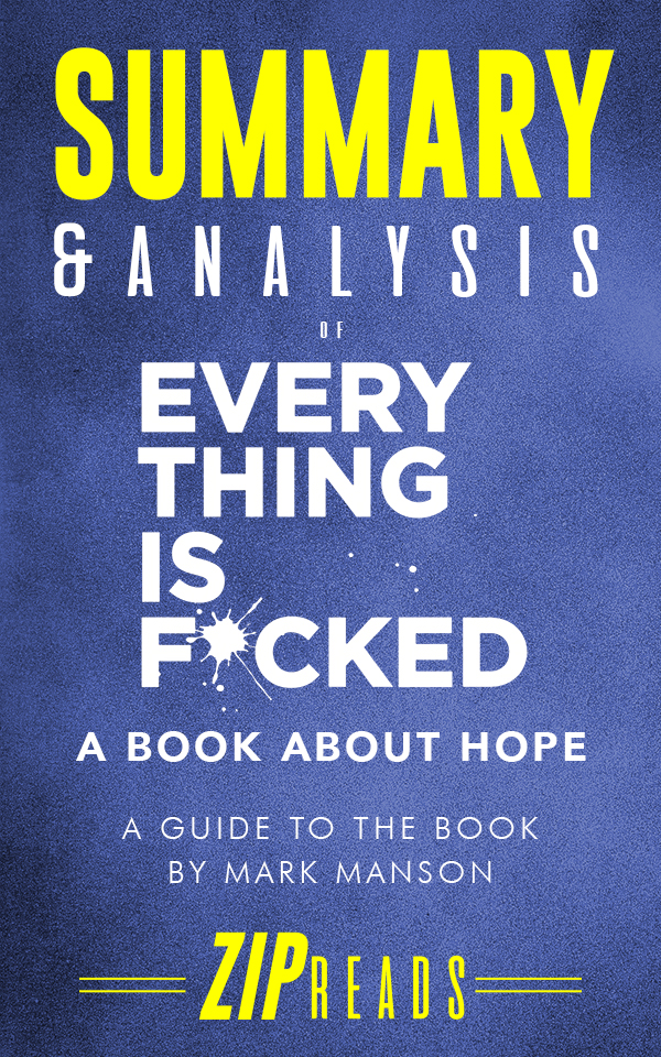 FREE: Summary & Analysis of Everything Is F*cked by ZIP Reads
