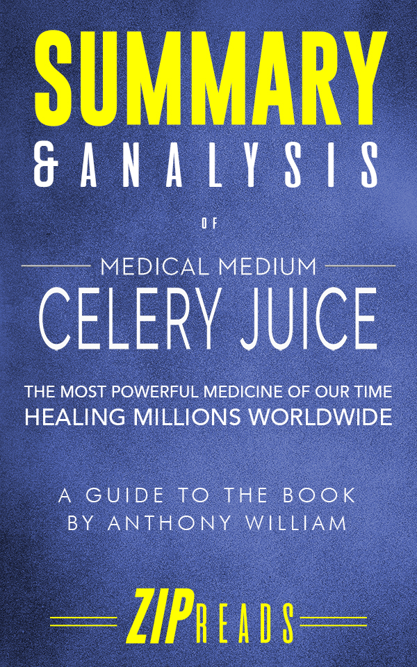 FREE: Summary & Analysis of Medical Medium Celery Juice by ZIP Reads