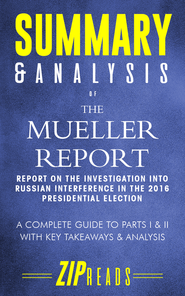 FREE: Summary & Analysis of The Mueller Report by ZIP Reads