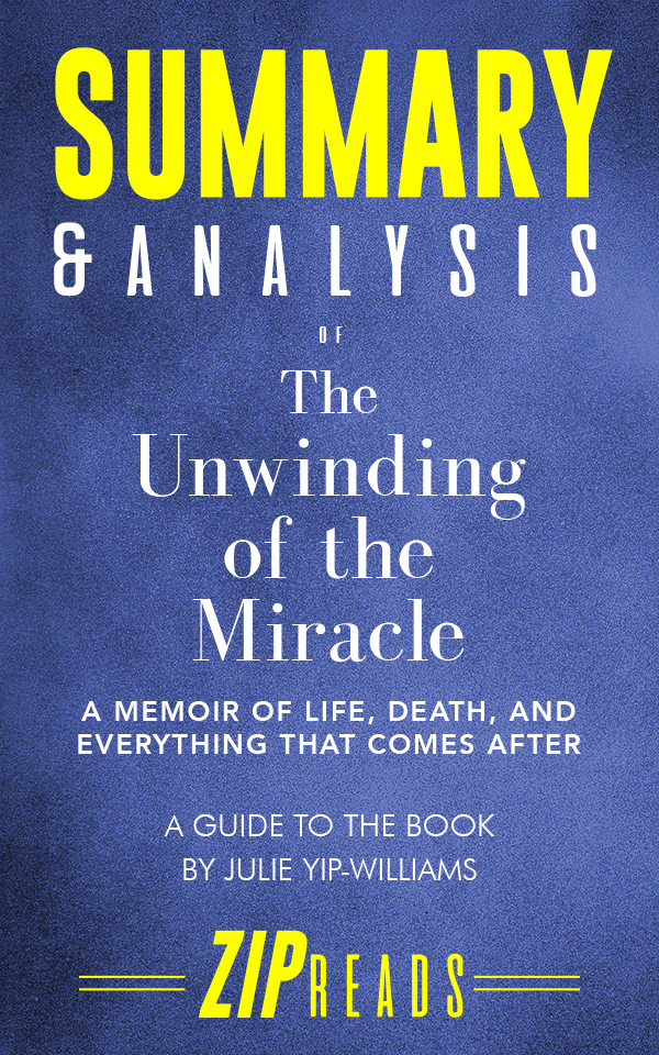 FREE: Summary & Analysis of The Unwinding of the Miracle by ZIP Reads