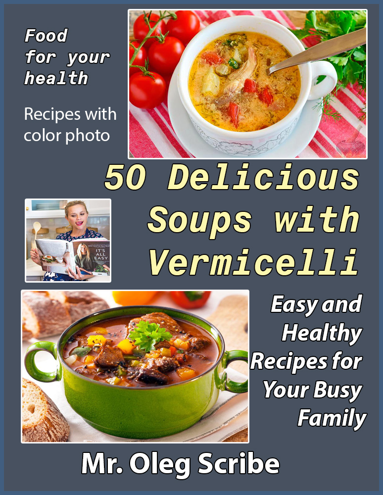 FREE: 50 Delicious Soups with Vermicelli: Dishes for your health by Oleg Scribe