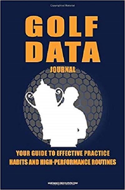 FREE: Golf Data Journal:: Your Guide To Effective Practice Habits And High Performance Routines by Chris Baker