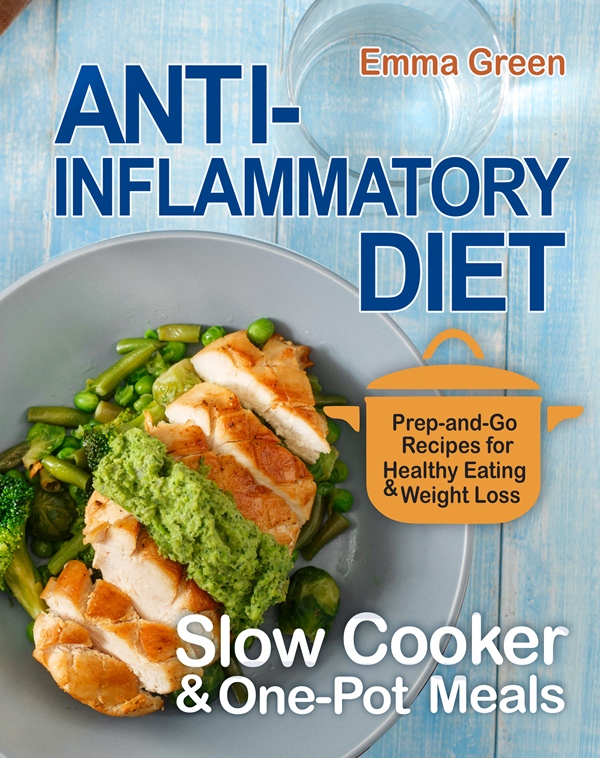FREE: Anti Inflammatory Diet Slow Cooker & One-Pot Meals: Prep-and-Go Recipes for Healthy Eating & Weight Lose by Emma Green