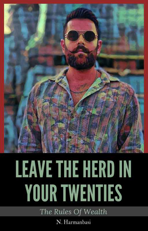FREE: Leave The Herd In Your Twenties: The Rules Of Wealth by Niyazi Harmanbasi