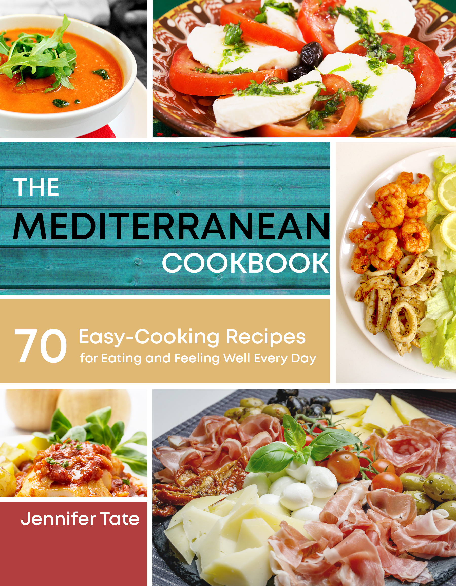 FREE: The Mediterranean Cookbook for Healthy Lifestyle: 70 Easy Recipes for Eating and Feeling Well Every Day, 7-Day Meal Plan by Jennifer Tate