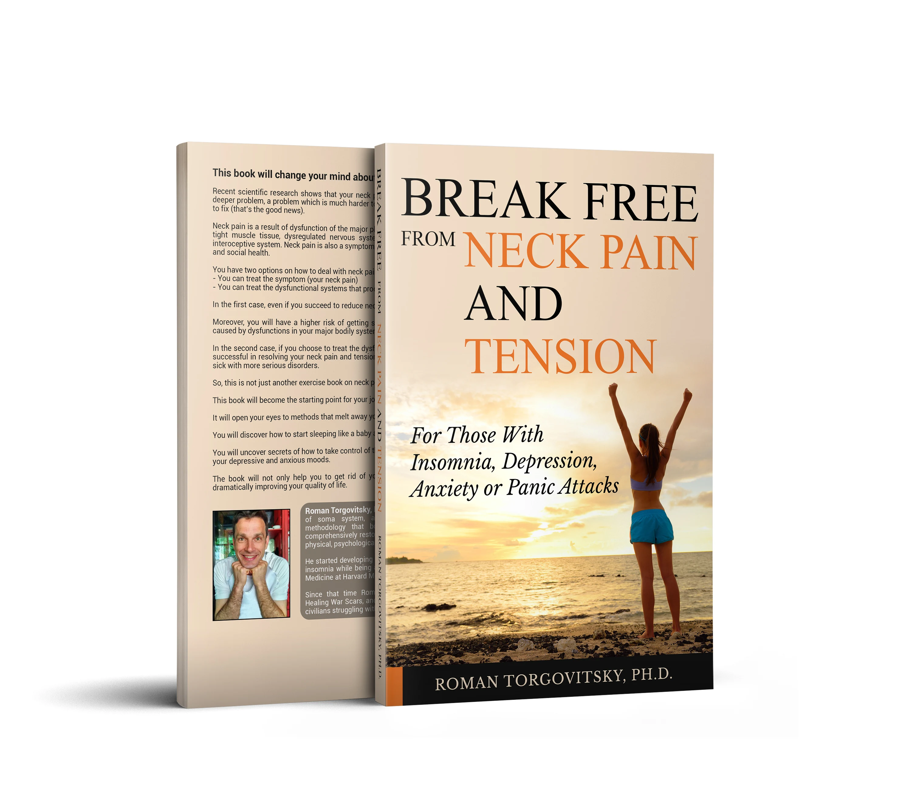 FREE: Break Free From Neck Pain & Tension: For Those With Insomnia, Depression, Anxiety or Panic Attacks by Roman Torgovitsky Ph.D.