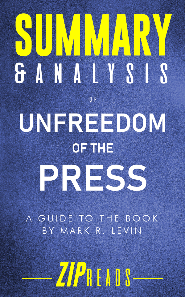 FREE: Summary & Analysis of Unfreedom of the Press by ZIP Reads