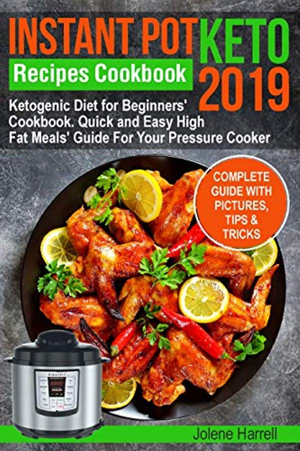 FREE: Instant Pot Keto Recipes Cookbook 2019: Ketogenic Diet for Beginners’ Cookbook. Quick and Easy High Fat Meals’ Guide For Your Pressure Cooker by Jolene Herrell