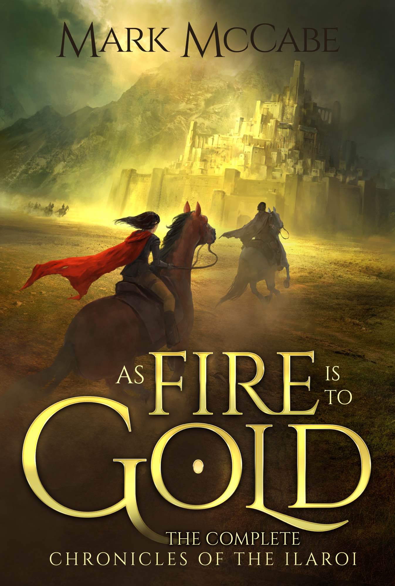 FREE: As Fire is to Gold: The Complete Chronicles of the Ilaroi by Mark McCabe