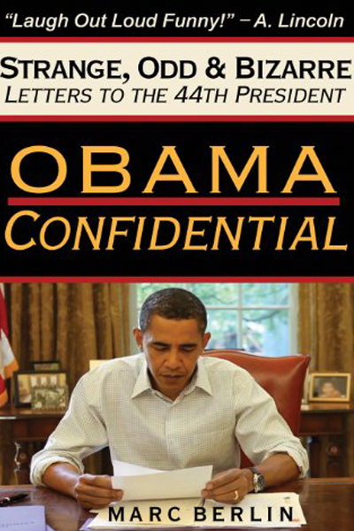 FREE: Obama Confidential: Strange, Odd & Bizarre Letters to the 44th President by Marc Berlin
