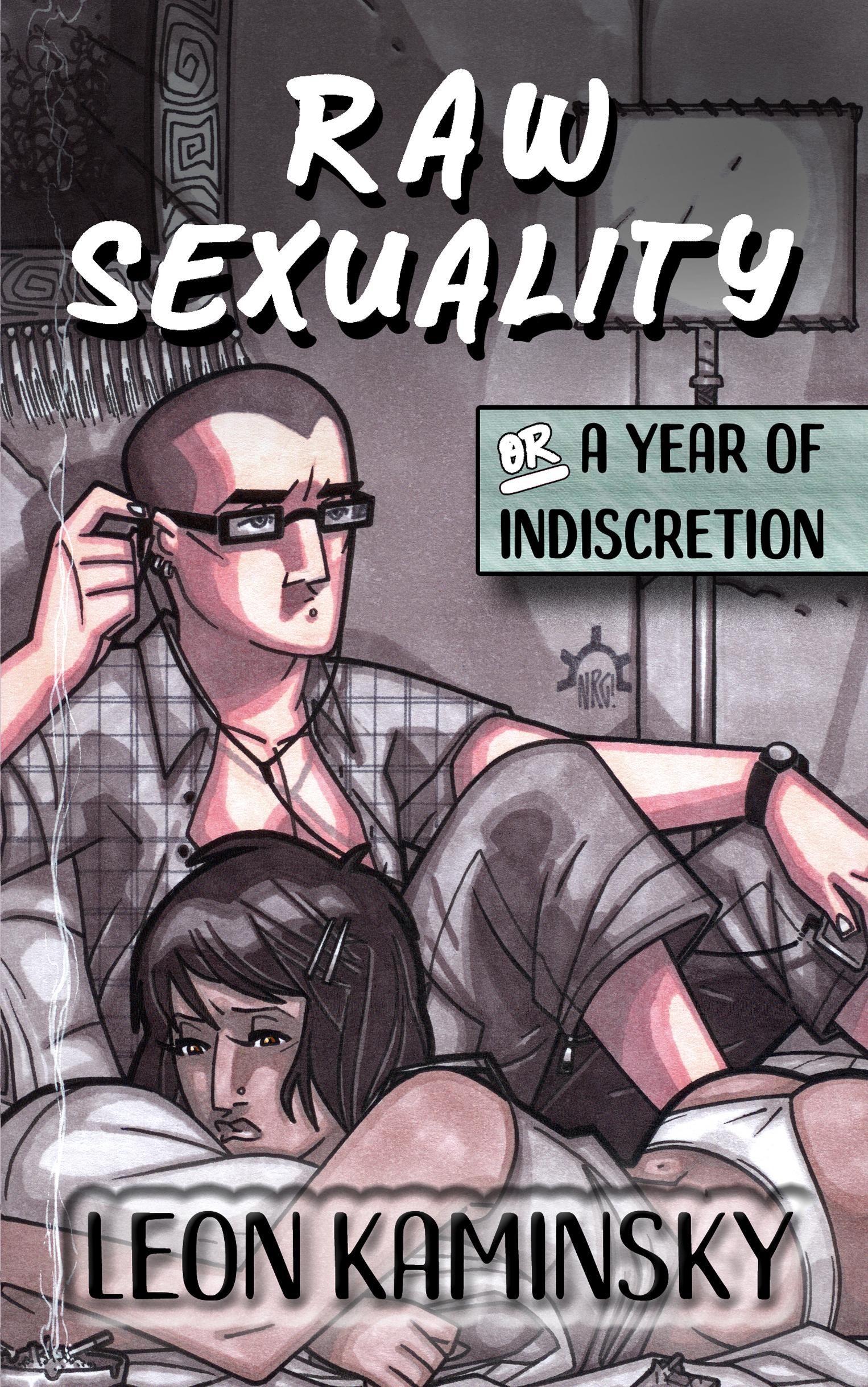 FREE: Raw Sexuality, or a Year of Indiscretion by Leon Kaminsky