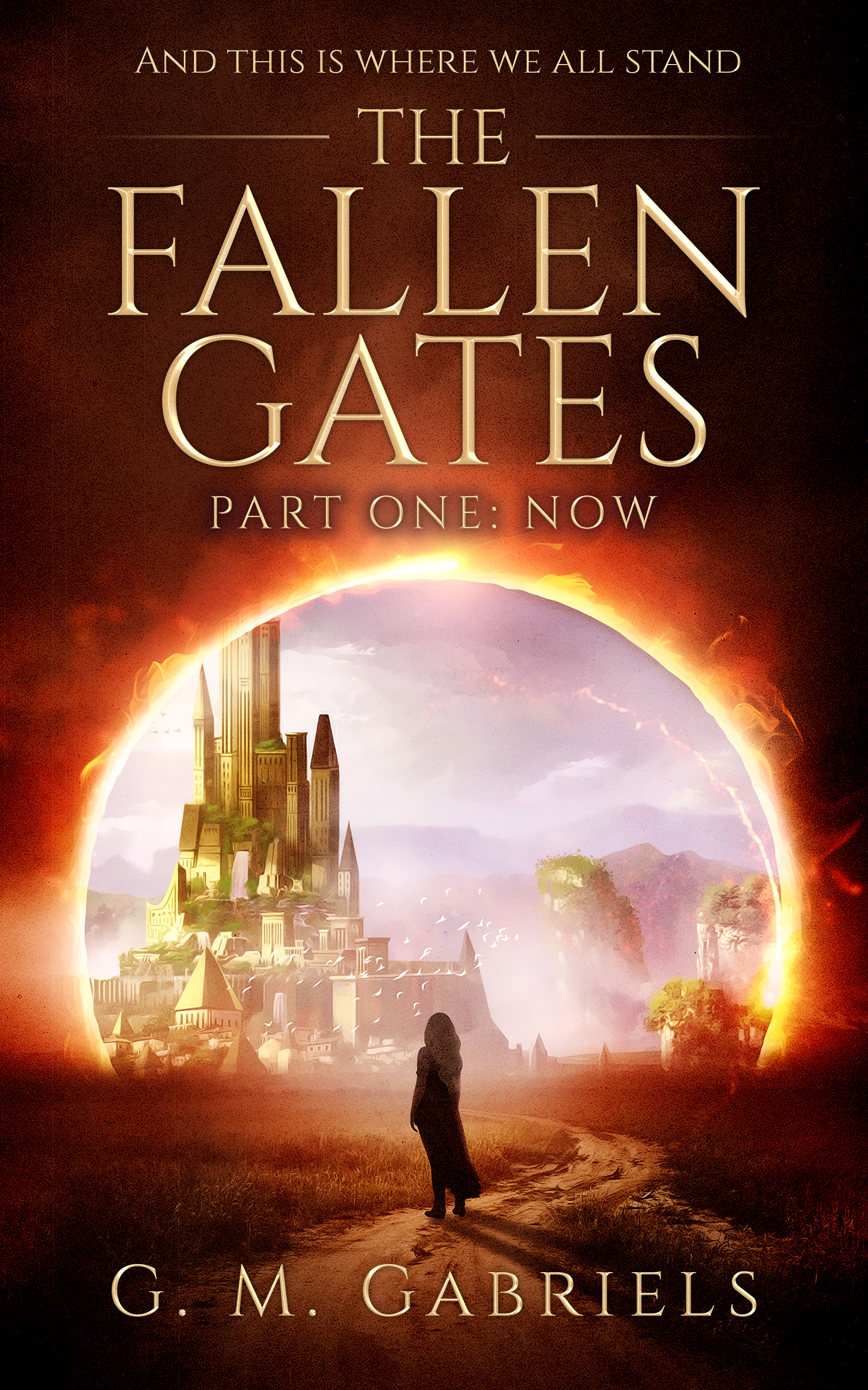 FREE: THE FALLEN GATES. Part One: Now. by G.M. Gabriels