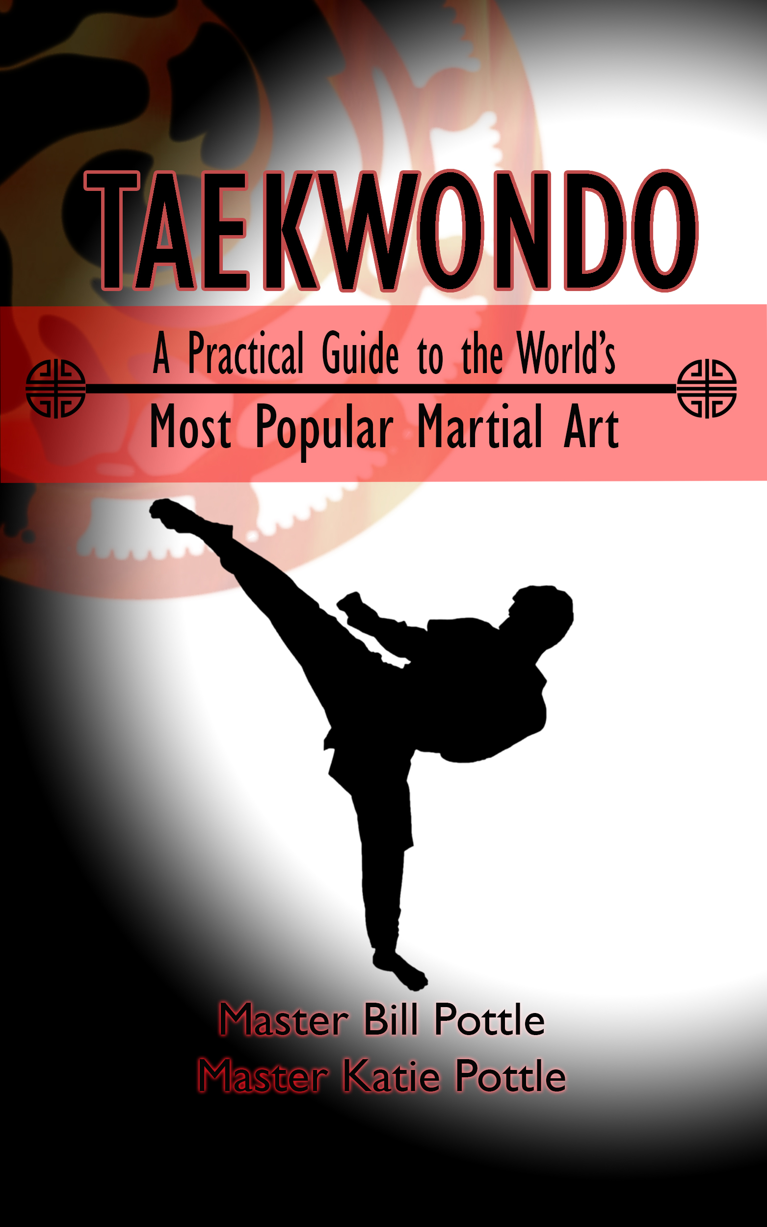 FREE: Taekwondo: A Practical Guide to the World’s Most Popular Martial Art by Katie Pottle, Bill Pottle