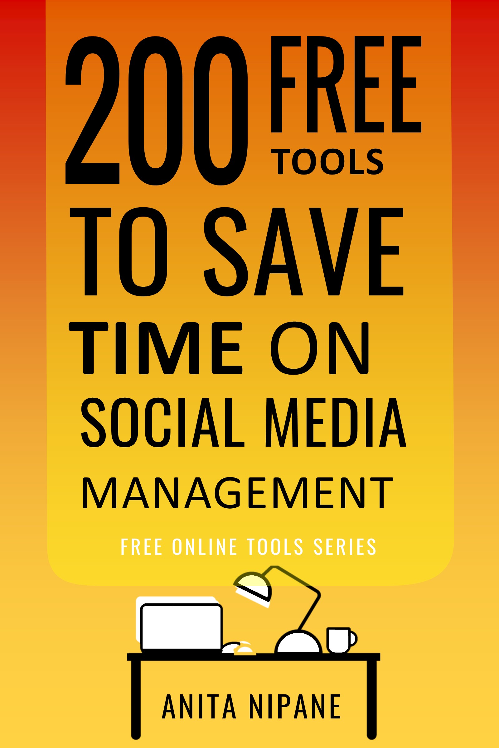 FREE: 200 Free Tools to Save Time on Social Media Managing by Anita Nipane