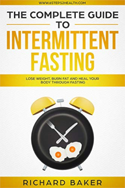 FREE: The Complete Guide To Intermittent Fasting by Richard Baker
