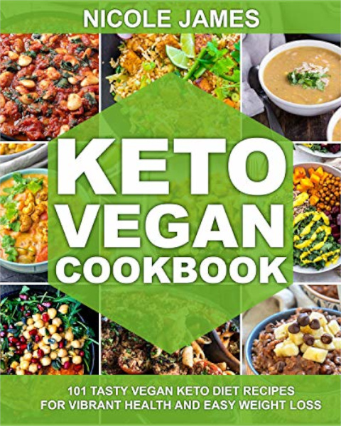 FREE: Keto Vegan Cookbook: 101 Tasty Vegan Keto Diet Recipes For Vibrant Health And Easy Weight Loss by Nicole James