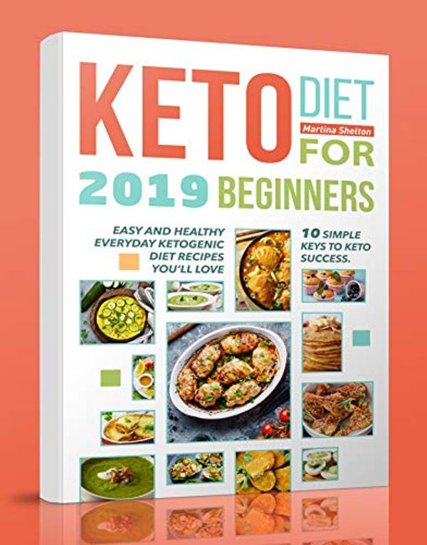 FREE: Keto Diet for Beginners 2019: 10 simple keys to Keto Success. Easy and Healthy Everyday Ketogenic Diet Recipes You’ll Love by Martina Shelton