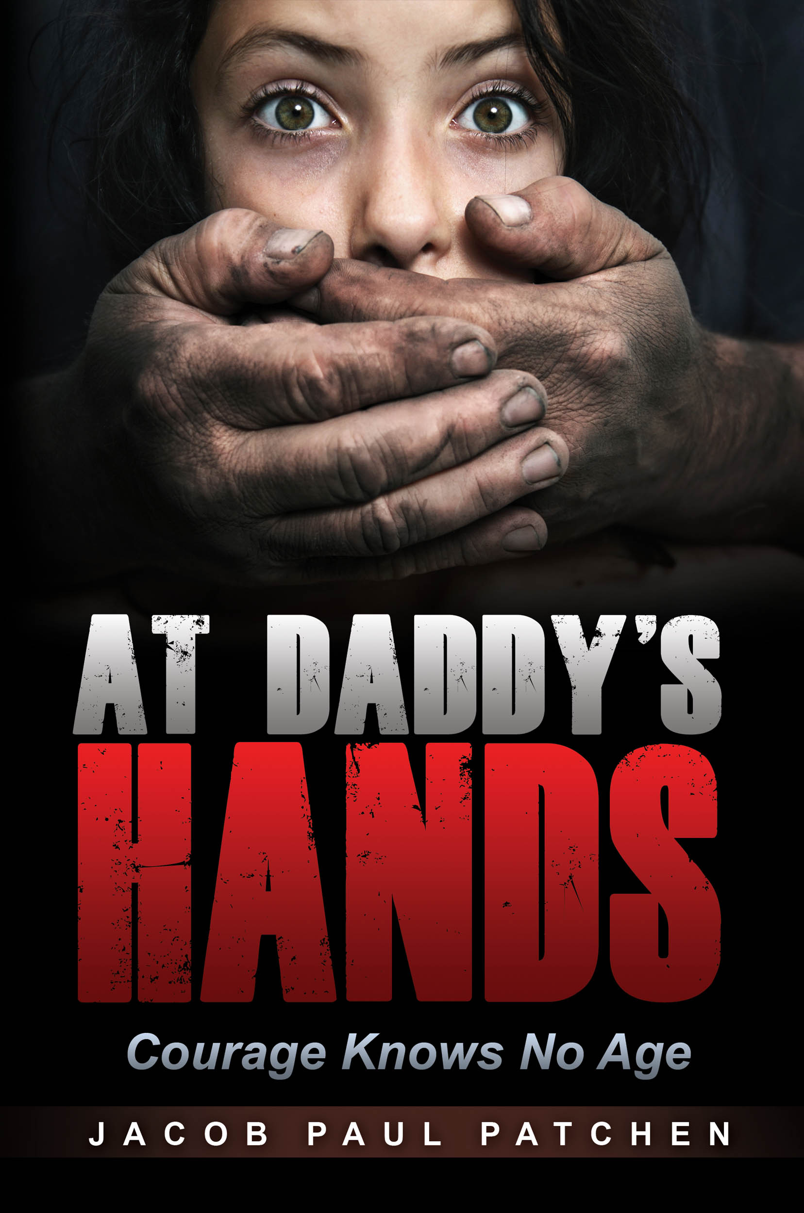 FREE: At Daddy’s Hands: Courage Knows No Age by Jacob Paul Patchen