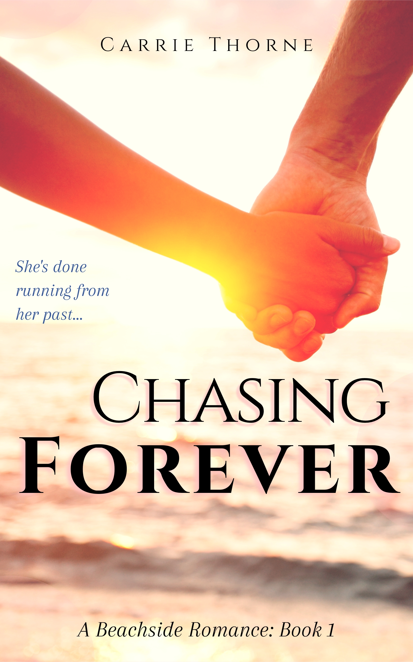Chasing Forever: A Beachside Romance, Book 1 by Carrie Thorne