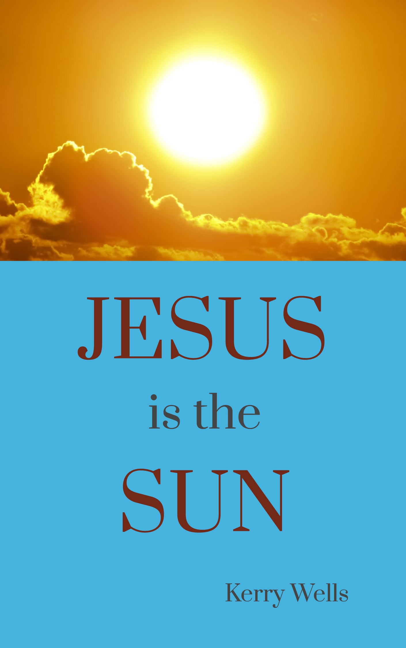 FREE: Jesus is the Sun by Kerry Wells