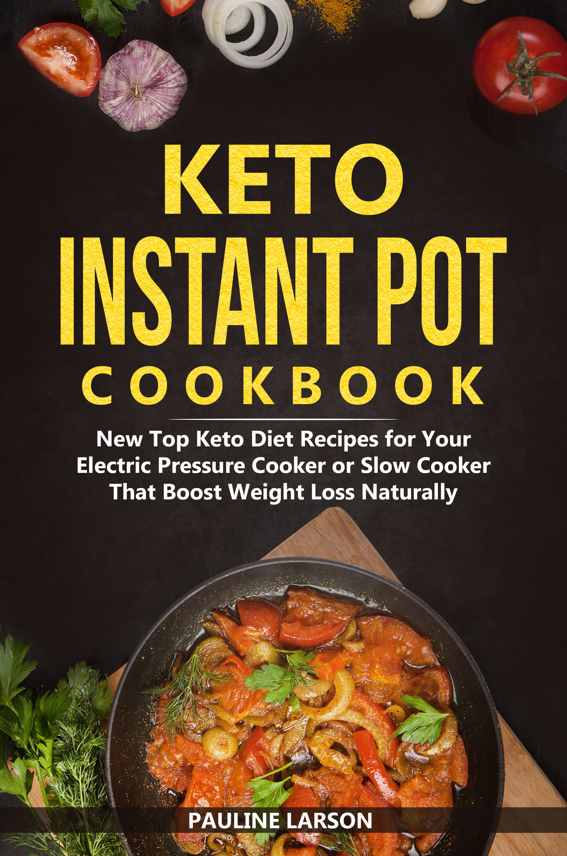 FREE: Keto Instant Pot Cookbook: New Top Keto Diet Recipes for Your Electric Pressure Cooker or Slow Cooker That Boost Weight Loss Naturally by Pauline Larson