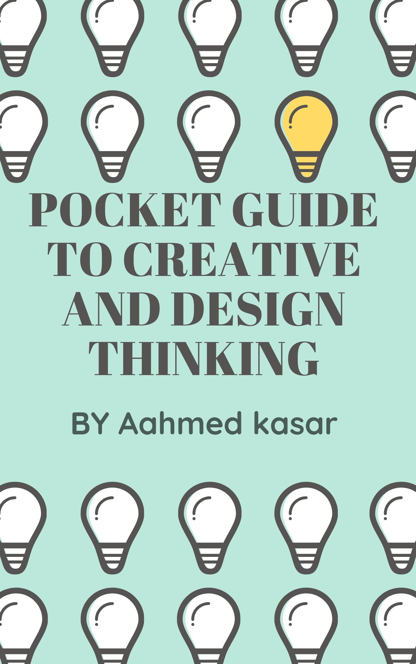FREE: Pocket guide to creative and design thinking by Aahmed Kasar