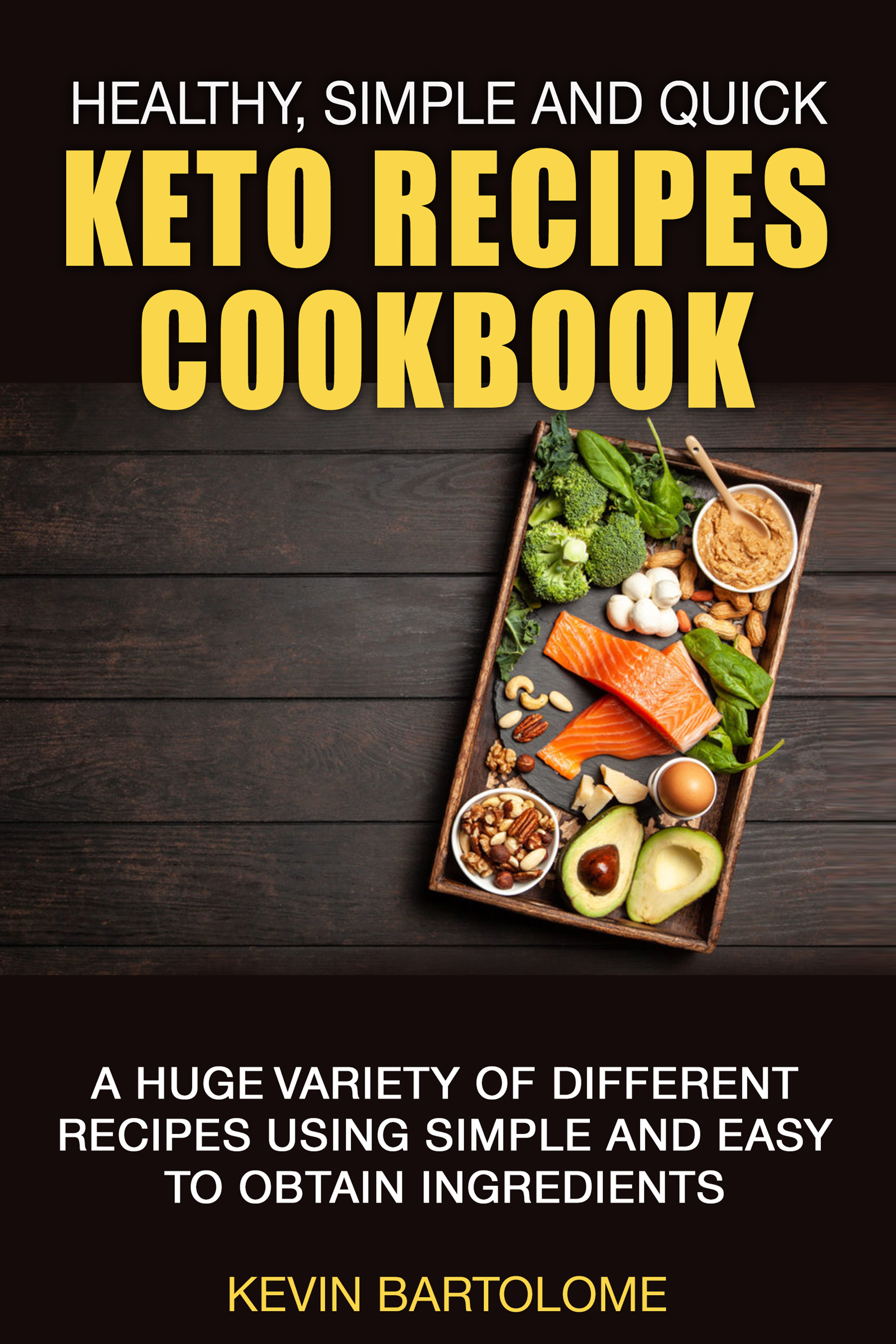 FREE: Healthy, Simple and Quick Keto Recipes Cookbook by Kevin Bartolome