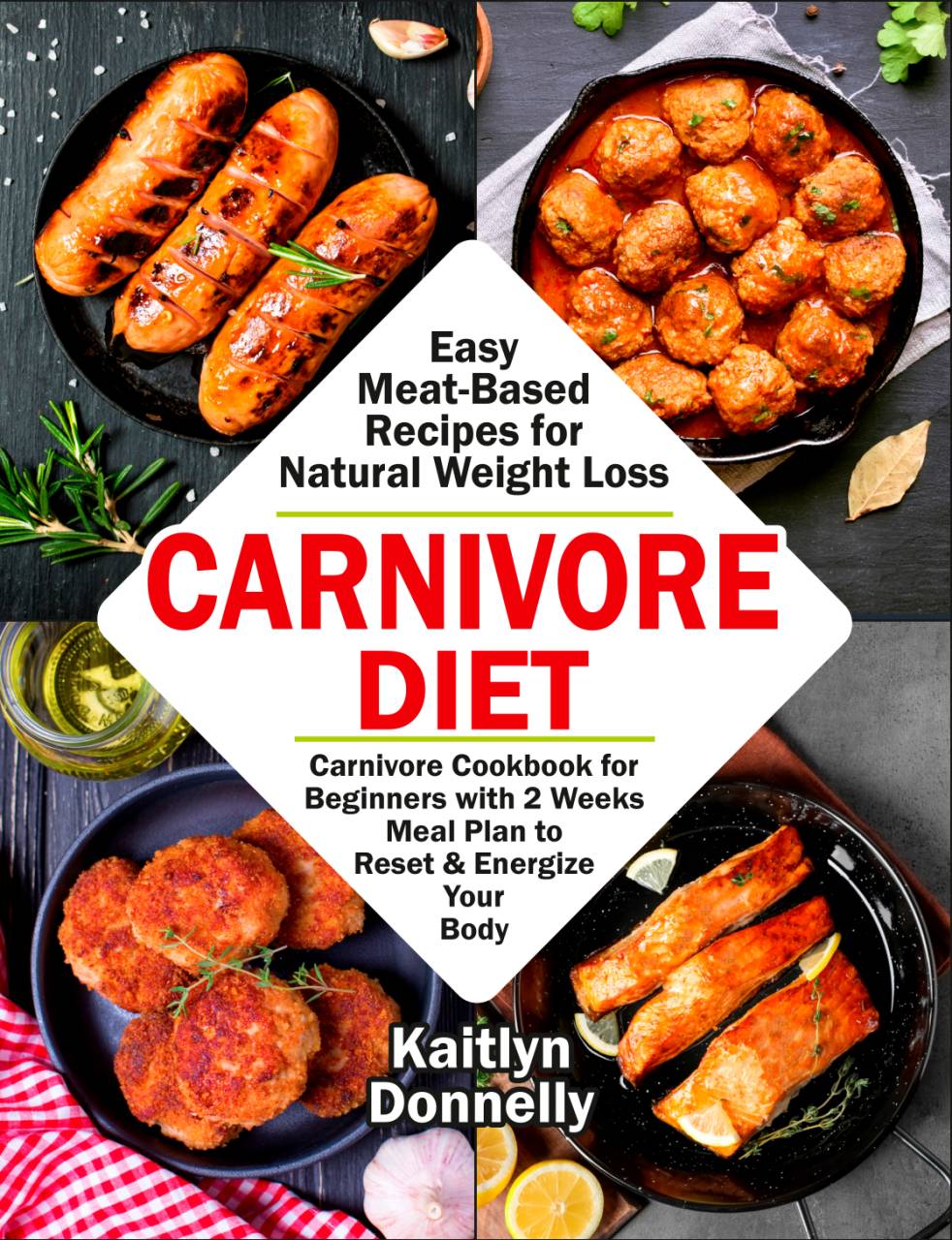FREE: Carnivore Diet: Easy Meat Based Recipes for Natural Weight Loss. by Kaitlyn Donnelly