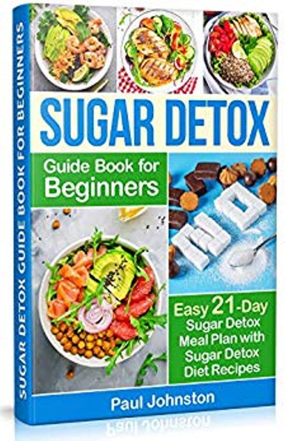 FREE: Sugar Detox Guide Book for Beginners: The Complete Guide by Paul Johnston