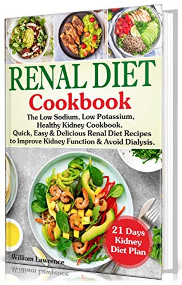 FREE: Renal Diet Cookbook: The Low Sodium, Low Potassium, Healthy Kidney Cookbook by William Lawrence