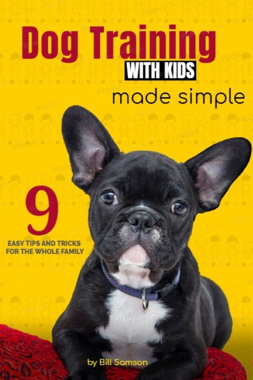 FREE: Dog Training With Kids Made Simple: 9 Tips and tricks for the whole family by Bill Samson