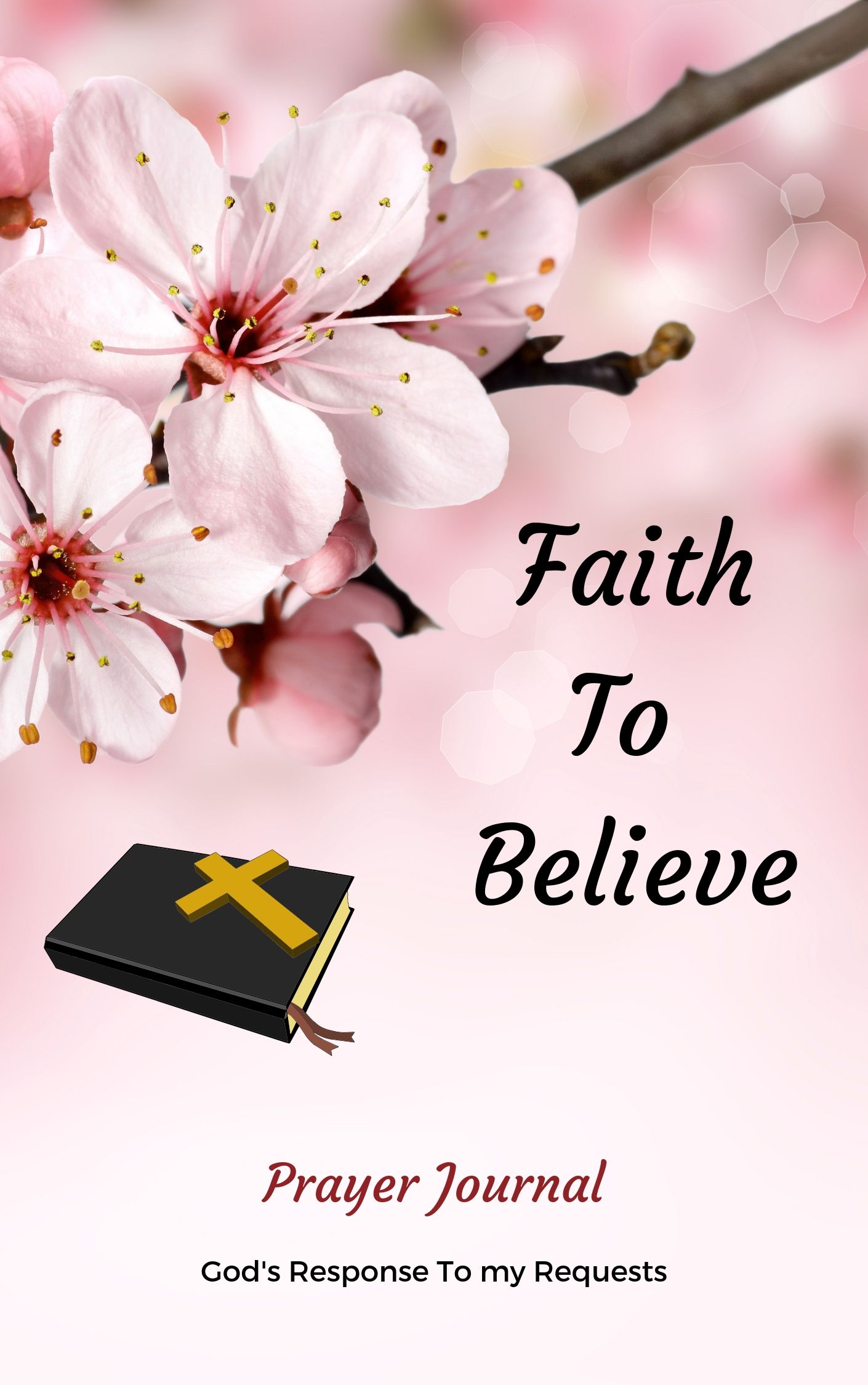 FREE: Faith To Believe Prayer Journal by Debbie Foreman by Debbie Foreman