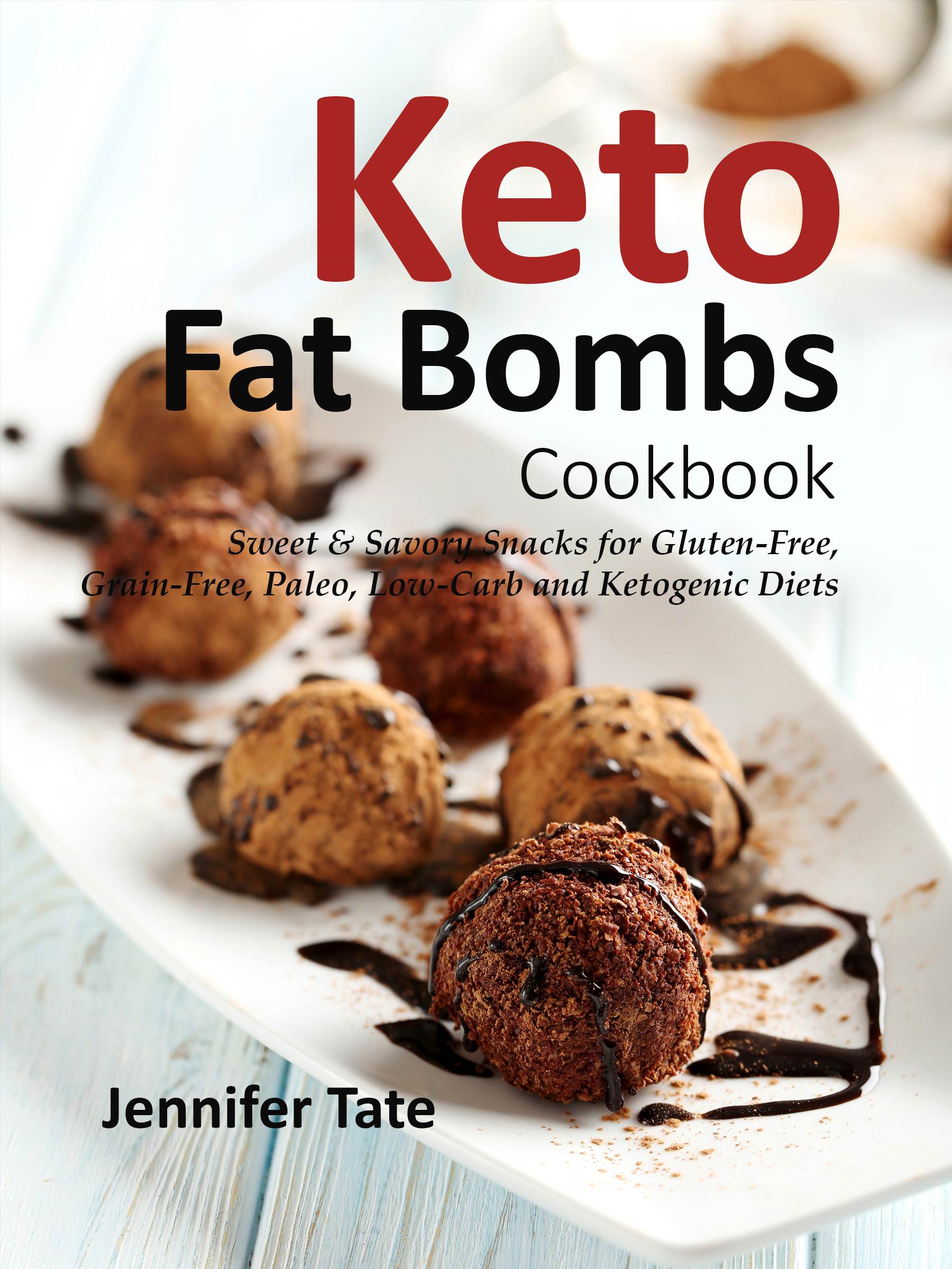 FREE: Fat Bombs Cookbook: Sweet & Savory Snacks for Gluten-Free, Grain-Free, Paleo, Low-Carb and Ketogenic Diets by Jennifer Tate