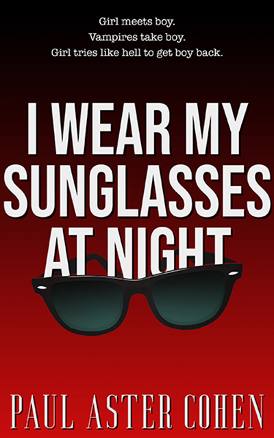 FREE: I Wear My Sunglasses at Night by Paul Aster Cohen