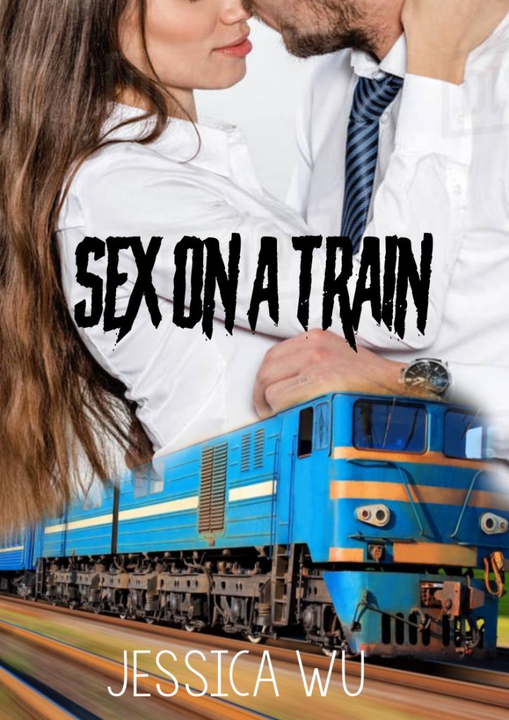 FREE: Sex on a Train: A Short Romantic Comedy Novel by Jessica Wu