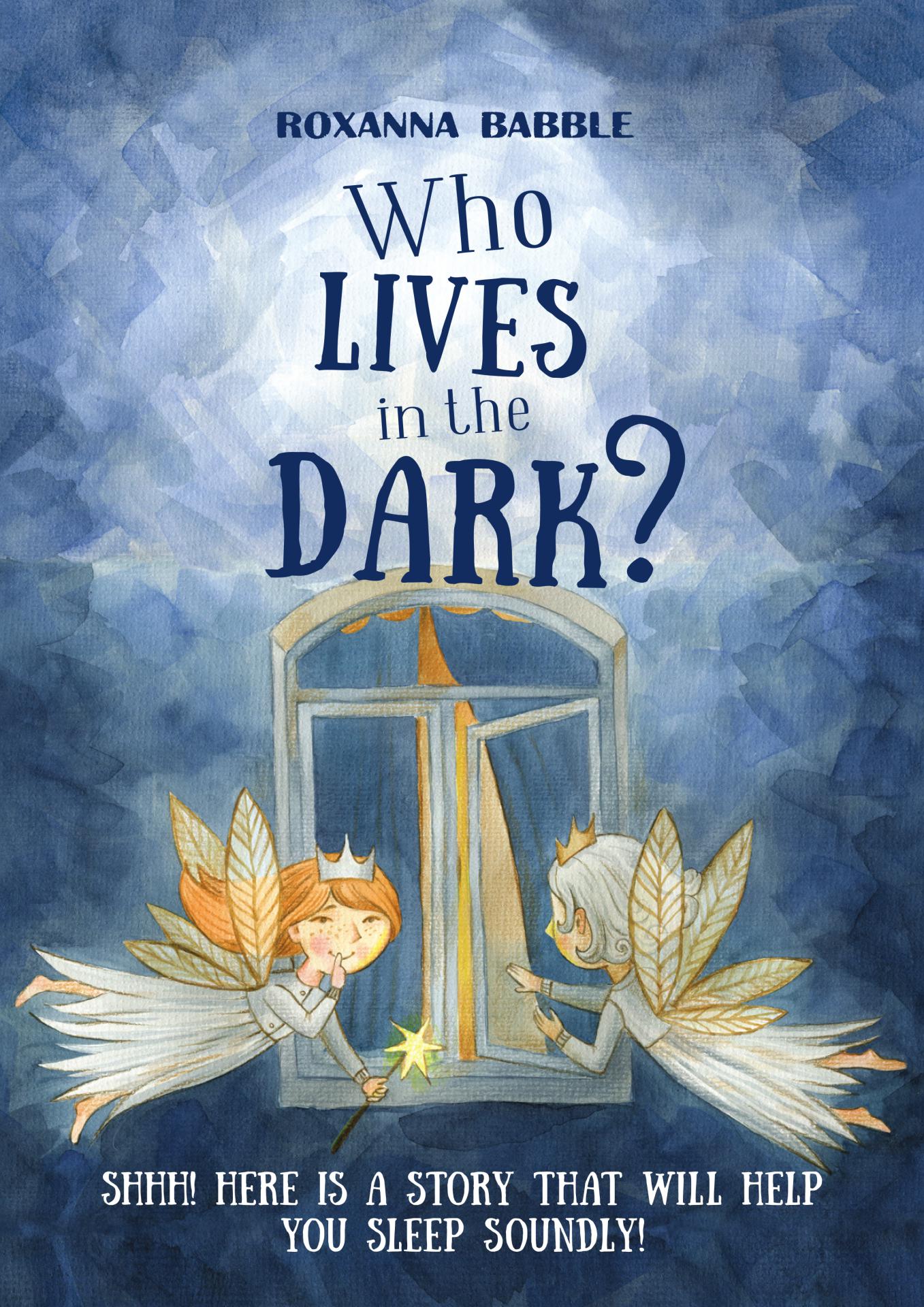 FREE: Who lives in the dark? : This is a bedtime story that will help your child sleep soundly by Roxanna Babble