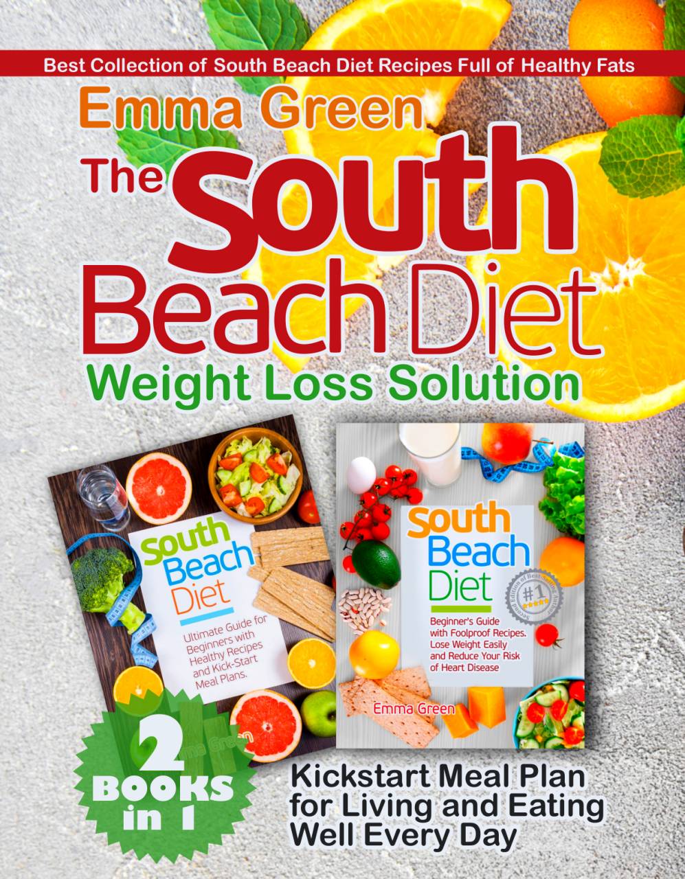 FREE: The South Beach Diet Weight Loss Solution: 2 BOOKS in 1 by Emma Green