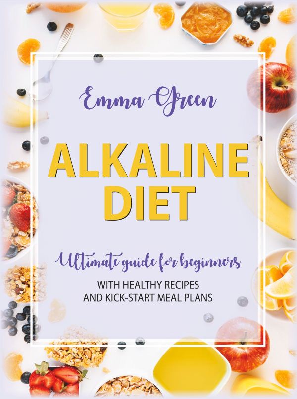 FREE: The Alkaline Diet: Ultimate Guide for Beginners with Healthy Recipes and Kick-Start Meal Plans by Emma Green