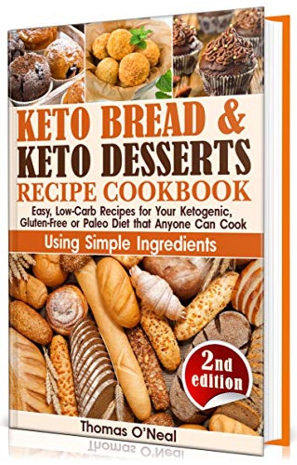 FREE: Keto Bread and Keto Desserts Recipe Cookbook by Thomas O’Neal