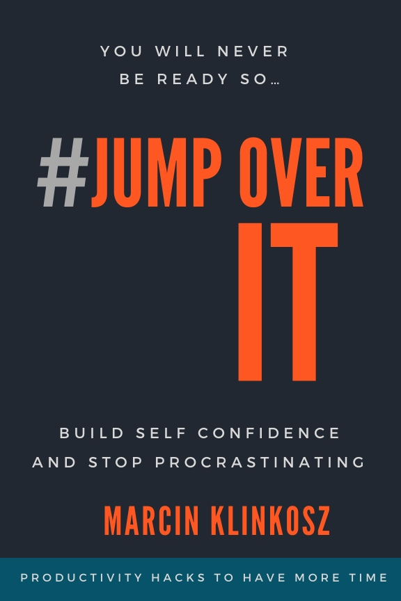 FREE: Jump Over It: Build Self Confidence and Stop Procrastinating by Marcin Klinkosz by Marcin Klinkosz
