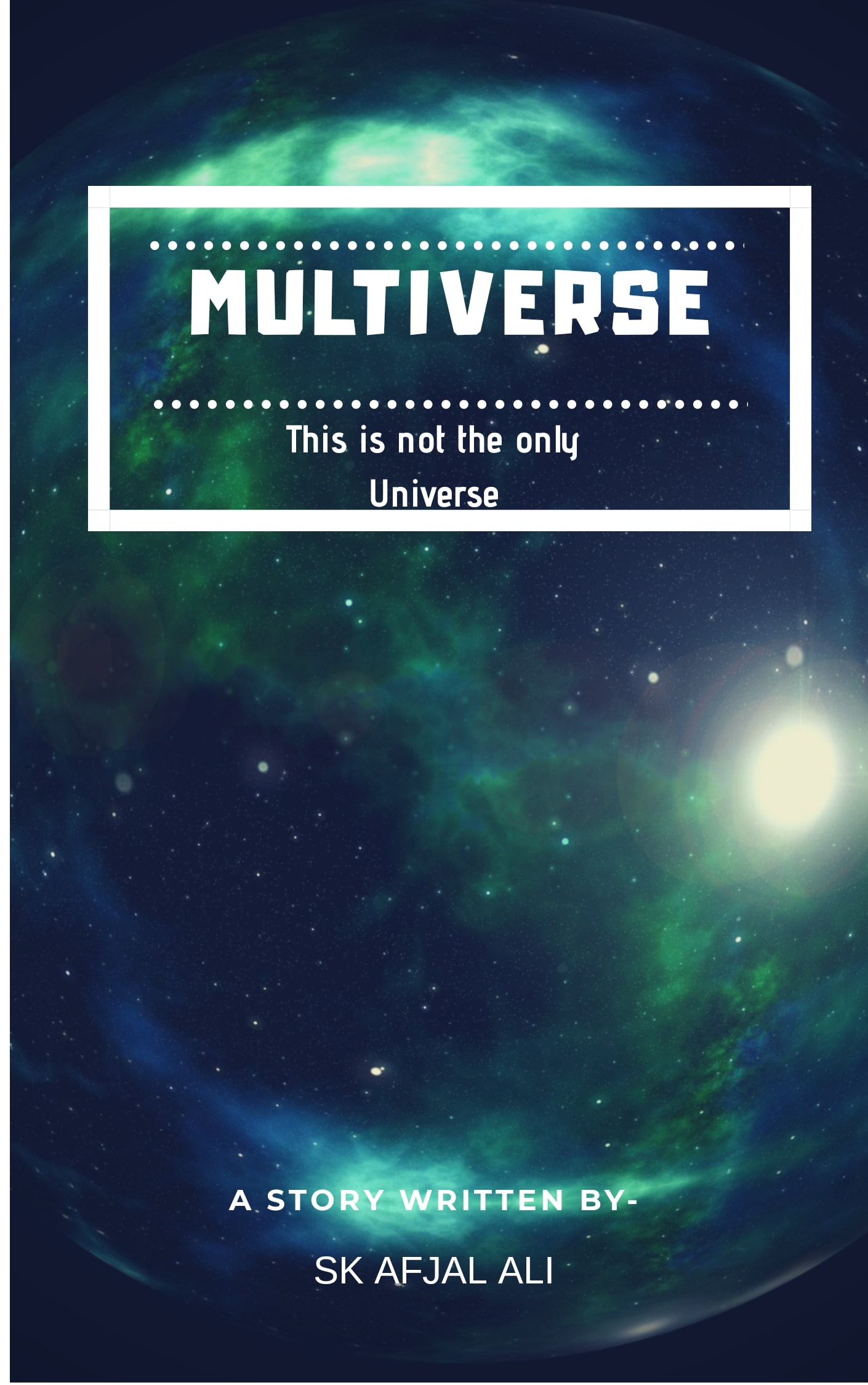 FREE: Multiverse: This is not the only universe by Sk Afjal Ali